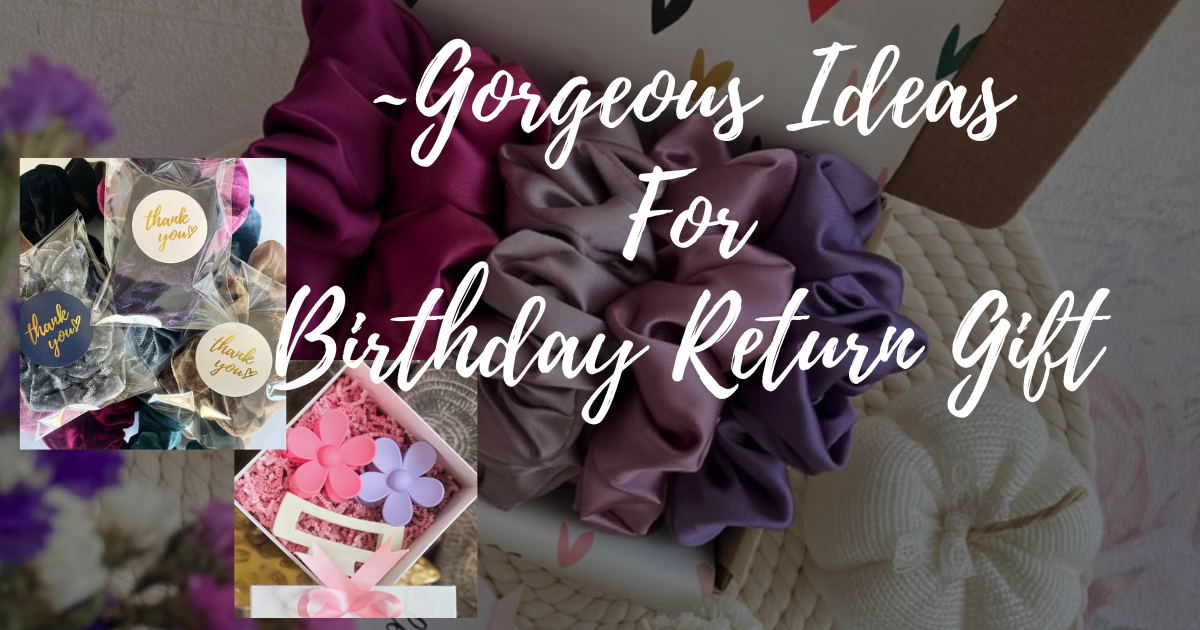 NO.1 GORGEOUS IDEA FOR BIRTHDAY RETURN GIFTS